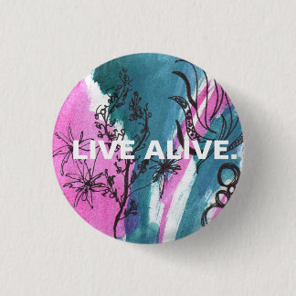 LIVE ALIVE. 1 INCH ROUND BUTTON