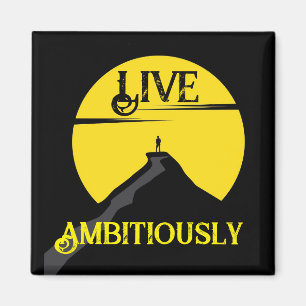 Live Ambitiously Magnet