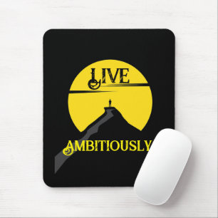 Live Ambitiously Mouse Pad