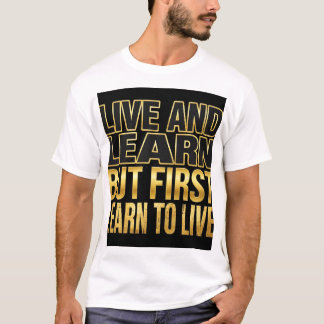 Live And Learn But First Learn To Live Bold Stacke T-Shirt