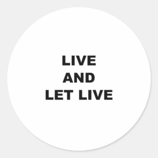 Live And Let Live Classic Round Sticker