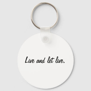 Live and let live. keychain