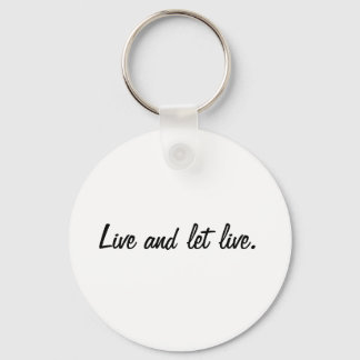 Live and let live. keychain