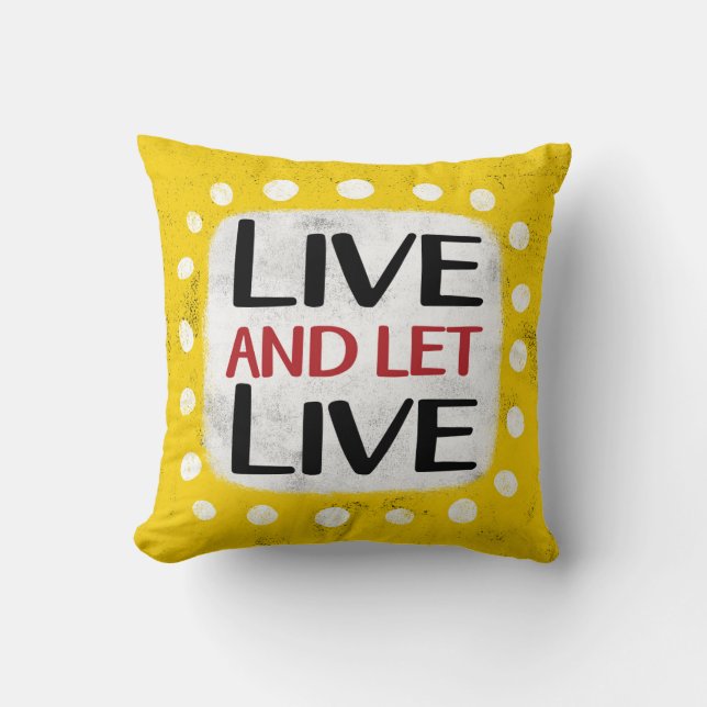 Live And Let Live Throw Pillow (Front)