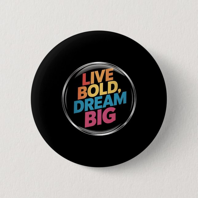 Live Bold Dream Big Sticker  2 Inch Round Button (Front)