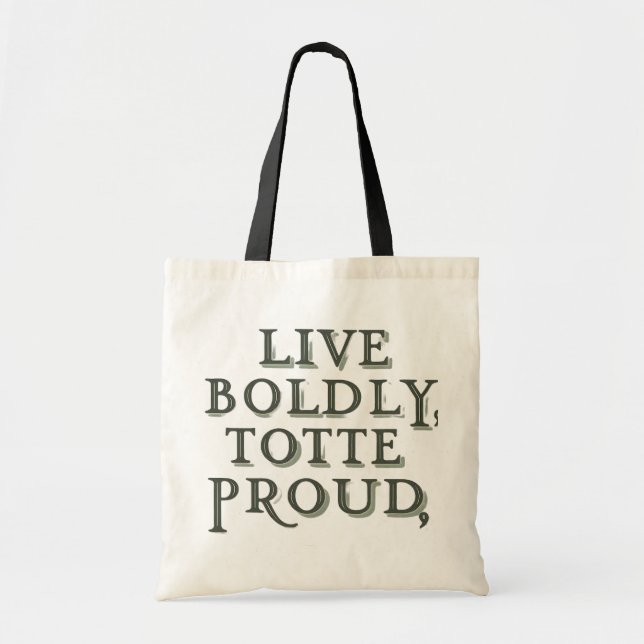 Live Boldly, Tote Proudly Bag (Front)