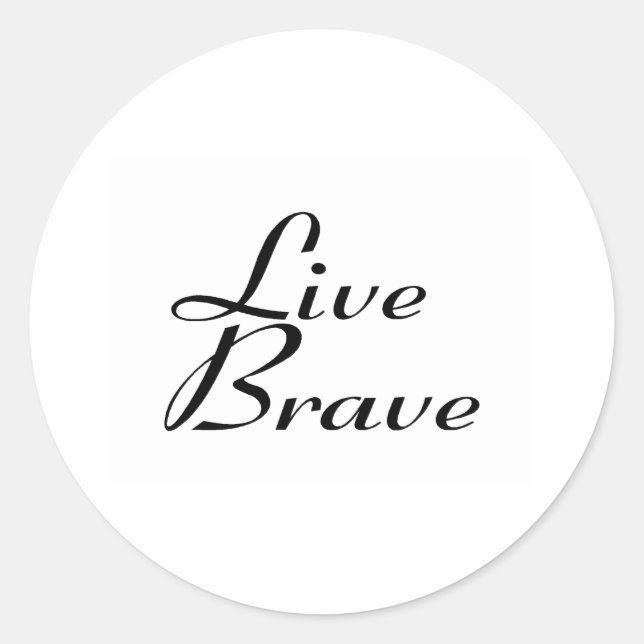 Live brave classic round sticker (Front)