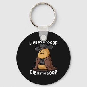 Live By The Goop Die By The Goop Cowboy - On Back  Keychain