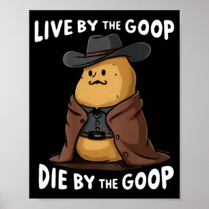 Live By The Goop Die By The Goop Cowboy - On Back  Poster