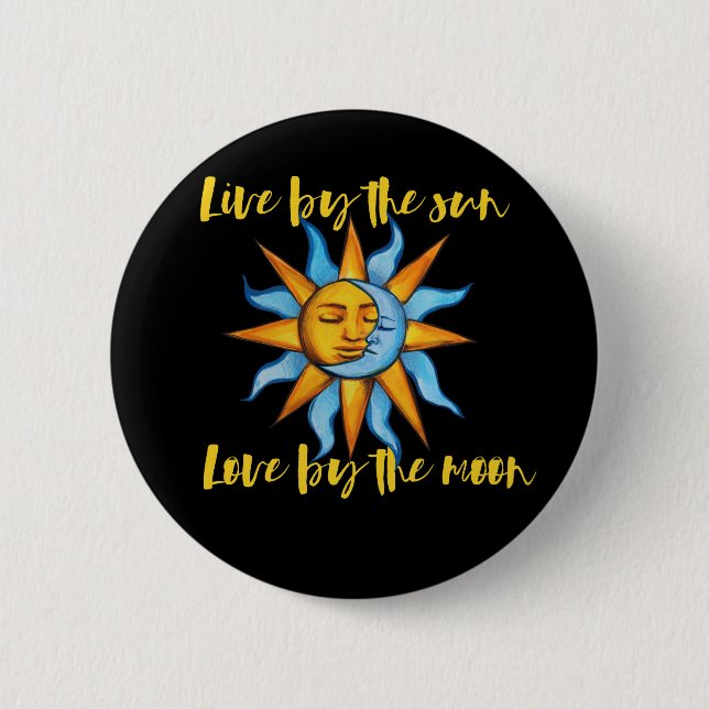 Live by the Sun Love by the Moon                   2 Inch Round Button (Front)