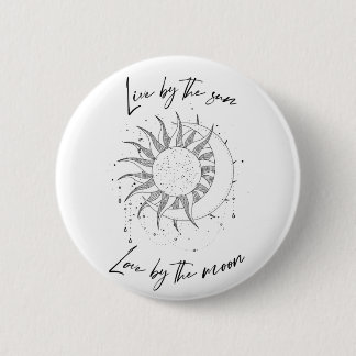 Live By the Sun, Love By the Moon 2 Inch Round Button