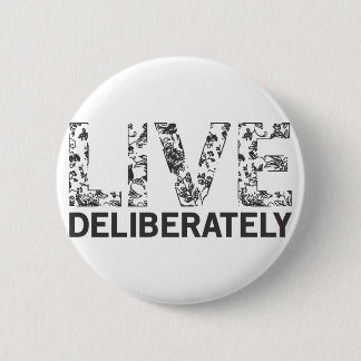 Live Deliberately 2 Inch Round Button