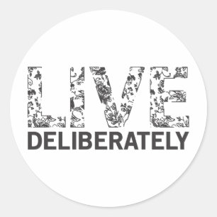 Live Deliberately Classic Round Sticker