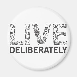 Live Deliberately Magnet