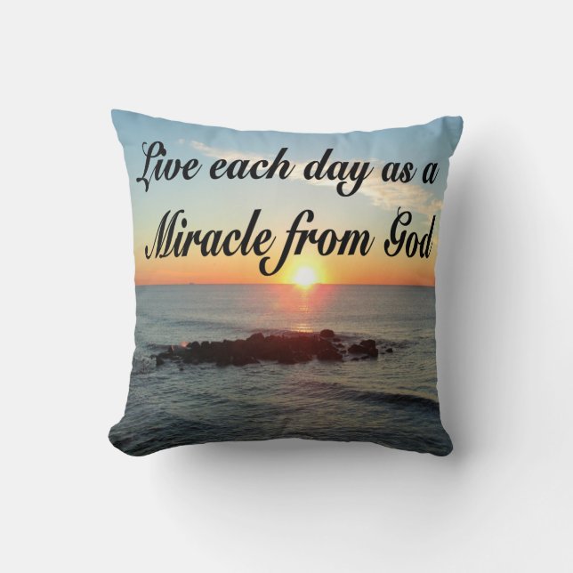 LIVE EACH DAY AS A MIRACLE FROM GOD THROW PILLOW (Front)