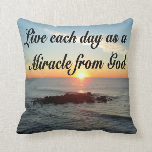 LIVE EACH DAY AS A MIRACLE FROM GOD THROW PILLOW