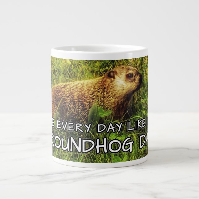 Live every day like it's Groundhog Day! mug (Front)