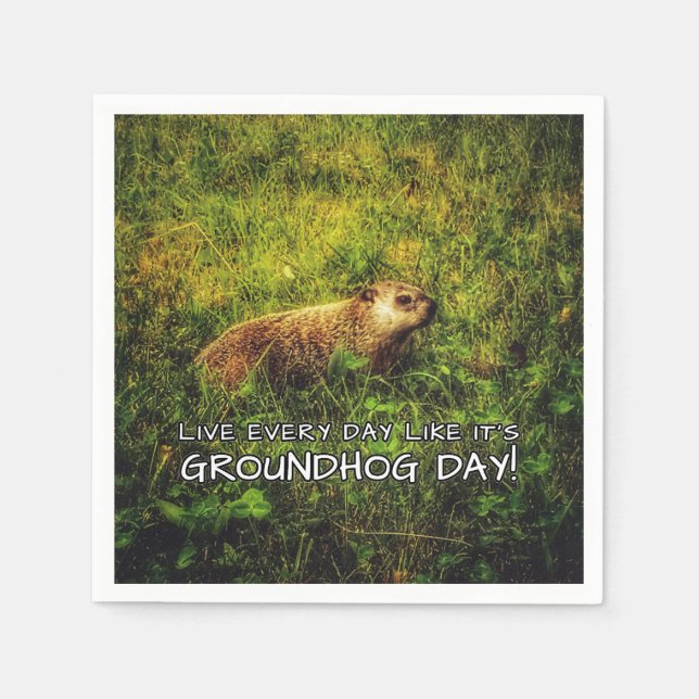 Live every day like it's Groundhog Day! napkins (Front)