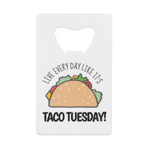 Live Every Day Like It's Taco Mardi Mexicain