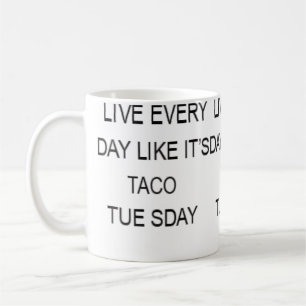 Live Every Day Like It'S Taco Tuesday Funny Coffee Mug