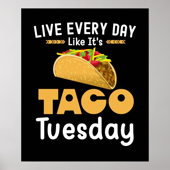 Live Every Day Like It's Taco Tuesday Funny Poster (Front)
