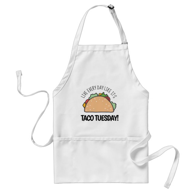 Live Every Day Like It's Taco Tuesday Funny Quote Standard Apron (Front)