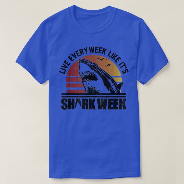 Live every week like its shark  T-Shirt (Design Front)