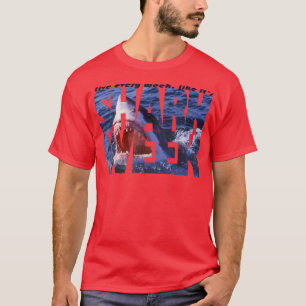 Live Every Week Like Its Shark WeekShark Lovers  T-Shirt