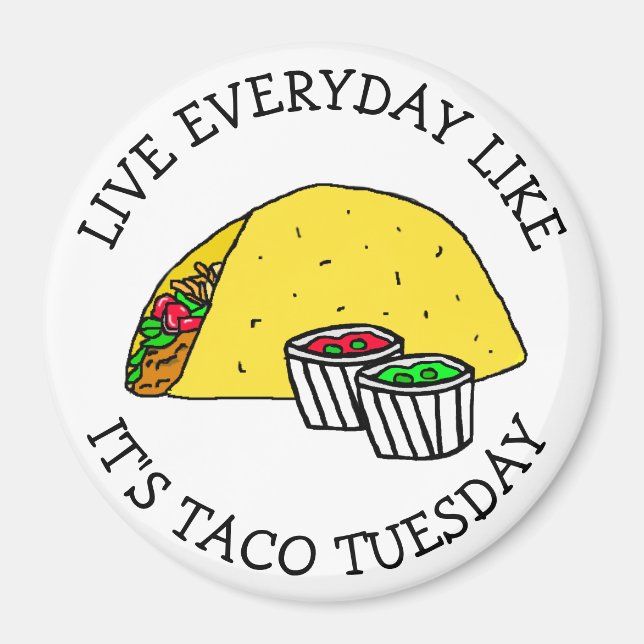 Live everyday like it's Taco Tuesday Funny Food Magnet (Front)