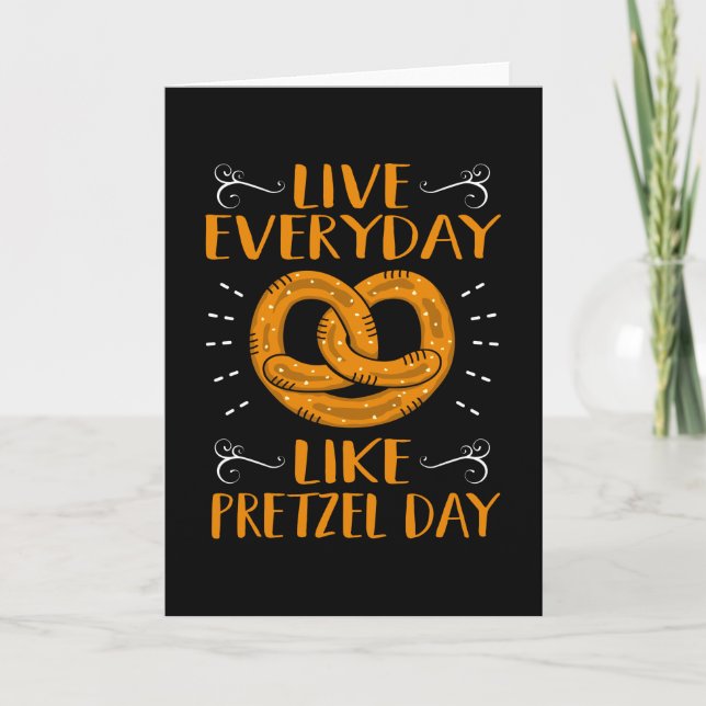 Live Everyday Like Pretzel Day Card (Front)