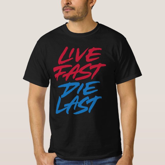 Live fast die last T-Shirt (Front)