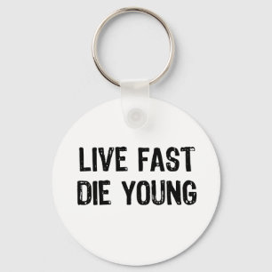 Live Fast, Die Young Keychain