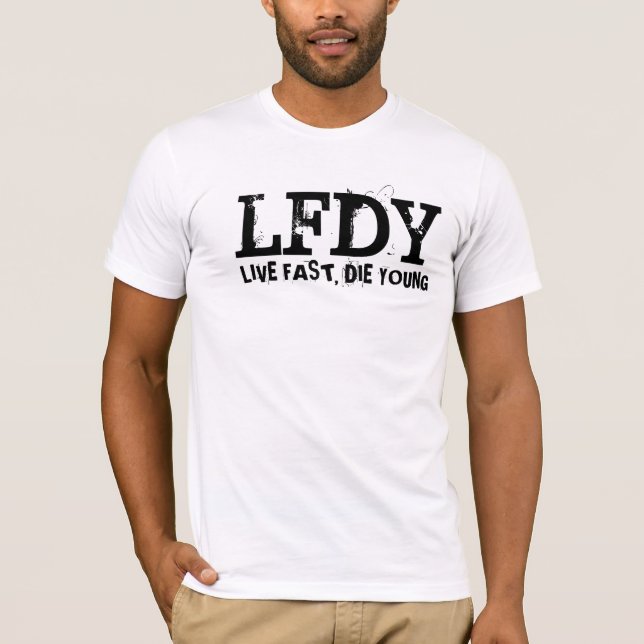 Live Fast Die Young T-Shirt (Front)