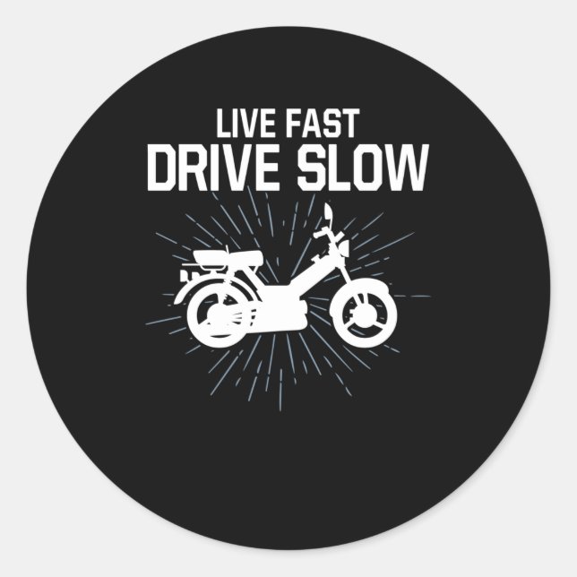 Live Fast Drive Slow Moped Driver Two Wheeler Classic Round Sticker (Front)