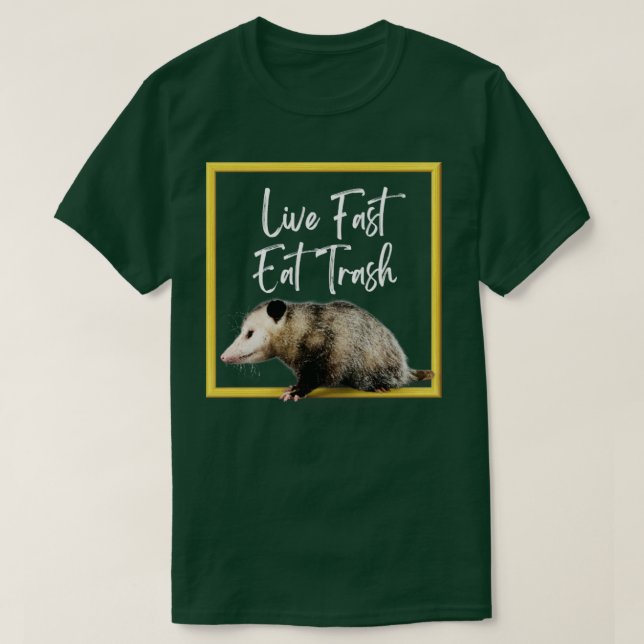 Live fast eat trash1 T-Shirt (Design Front)