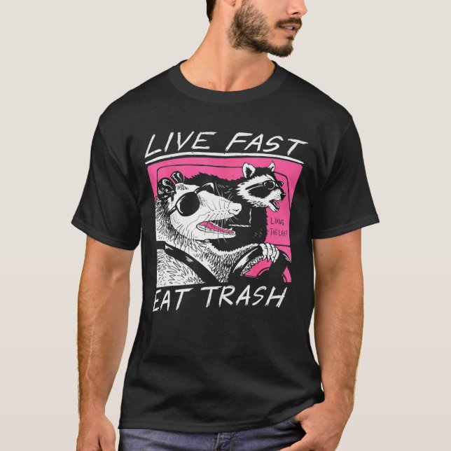 Live Fast Eat Trash And Get Hit By A Car - Sunset T-Shirt (Front)