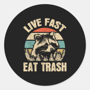 Live Fast Eat Trash Funny Raccoon Camping Or Hikin Classic Round Sticker