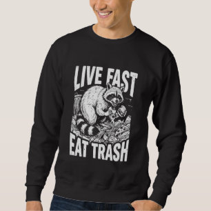 Live Fast Eat Trash Funny Raccoon Graphic Trash Pa Sweatshirt