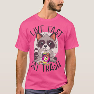 LIVE FAST EAT TRASH Funny Raccoon Meme Eating T-Shirt