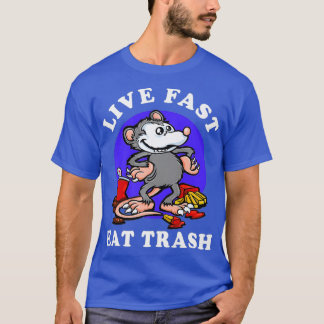 Live Fast Eat Trash Opossum Funny Garbage Junk T-Shirt