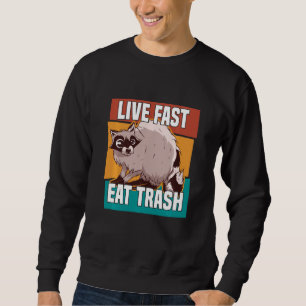 Live Fast Eat Trash Raccoon Raccon Street Cat Love Sweatshirt