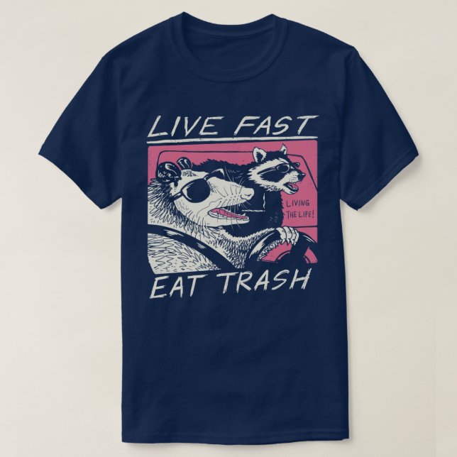 Live Fast Eat Trash  T-Shirt (Design Front)