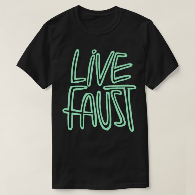 Live Fast Pun Goethe Live Faust 2 T-Shirt (Design Front)