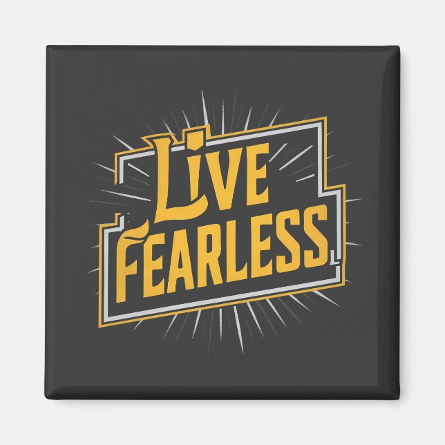 Live Fearless - inspiration and motivation Magnet (Front)