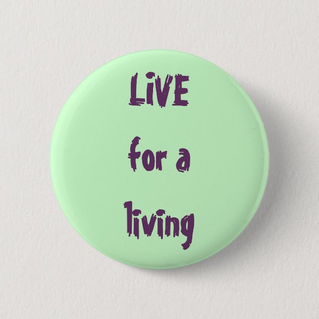 LIVE for a living 2 Inch Round Button (Front)