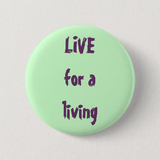 LIVE for a living 2 Inch Round Button