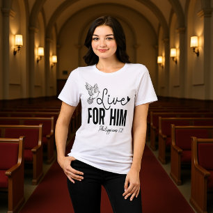 Live For Him Philippians 1:21 Dove Tee