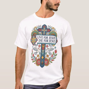 Live for Jesus, Die for Jesus T-Shirt