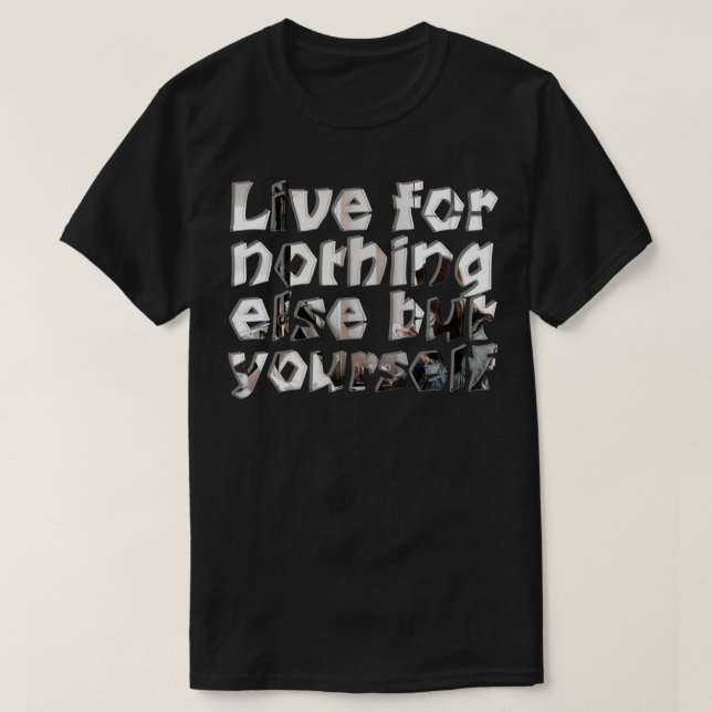 Live for nothing else but yours T-Shirt (Design Front)