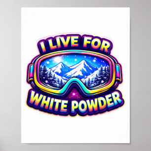 Live for white powder skiing skier snowboarding poster